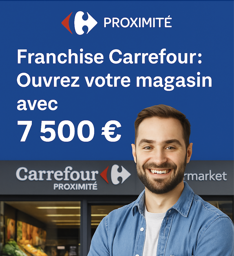 Franchise Carrefour : Ouvrez votre magasin avec 7 500 €